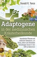Adaptogene in der medizinischen Kräuterheilkunde Adaptogene in der medizinischen Kräuterheilkunde